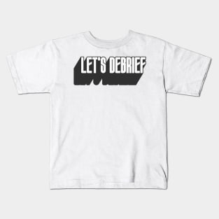 Let's Debrief 3 Kids T-Shirt